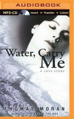 Water, Carry Me: A Love Story - Moran, Thomas