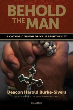 Behold the Man: A Catholic Vision of Male Spirituality - Burke-Sivers, Harold