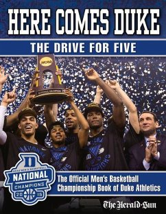 Here Comes Duke: The Drive for Five - Duke Athletics; The Herald-Sun