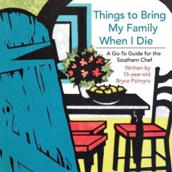 Things to Bring My Family When I Die; A Go-To Guide for the Southern Chef - Palmyra, Bryce