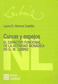 Curvas y espejos : el carácter funcional de la actividad monádica en G.W. Leibniz Cover Curvas y espejos : el carácter funcional de la actividad monádica en G.W. Leibniz