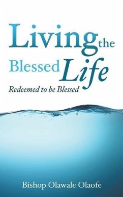 Living The Blessed Life - Olaofe, Bishop Olawale