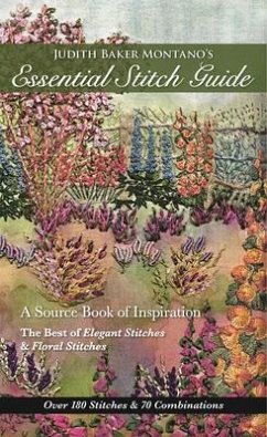 Judith Baker Montano's Essential Stitch Guide: A Source Book of Inspiration - The Best of Elegant Stitches & Floral Stitches - Montano, Judith Baker