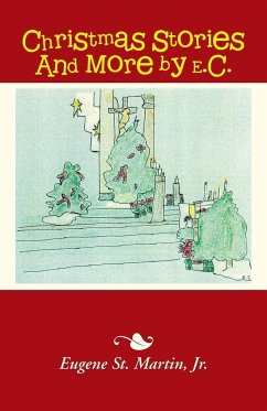 Christmas Stories And More by E.C. - Martin, Jr. Eugene St.