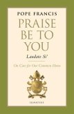 Praise Be to You - Laudato Si': On Care for Our Common Home