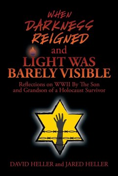 WHEN DARKNESS REIGNED AND LIGHT WAS BARELY VISIBLE - Heller, David; Heller, Jared