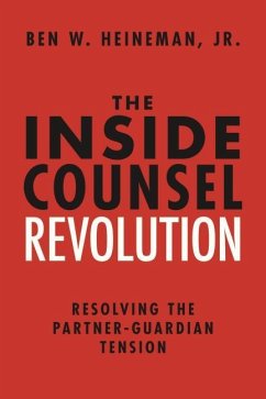 The Inside Counsel Revolution: Resolving the Partner-Guardian Tension - Heineman, Ben W.