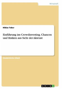 Einführung ins Crowdinvesting. Chancen und Risiken aus Sicht der Akteure - Tober, Niklas