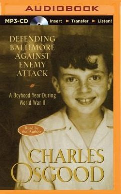 Defending Baltimore Against Enemy Attack: A Boyhood Year During WWII - Osgood, Charles