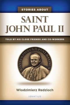 Stories about Saint John Paul II: Told by His Close Friends and Co-Workers - Redzioch, Wlodzimierz