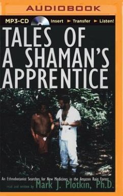 Tales of a Shaman's Apprentice: An Ethnobotanist Searches for New Medicines in the Amazon Rain Forest - Plotkin, Mark J.