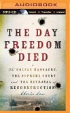 The Day Freedom Died: The Colfax Massacre, the Supreme Court, and the Betrayal of Reconstruction