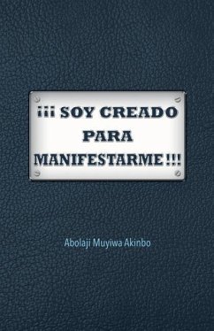 ¡¡¡ Soy Creado Para Manifestarme!!! - Akinbo, Abolaji Muyiwa