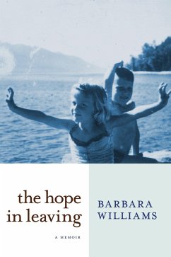 The Hope in Leaving: A Memoir - Williams, Barbara