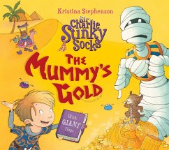 Sir Charlie Stinky Socks: The Mummy's Gold - Stephenson, Kristina