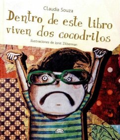 Dentro de Este Libro Viven DOS Cocodrilos - Souza, Claudia; Zilberman, Ionit