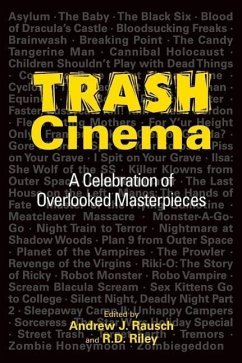 Trash Cinema: A Celebration of Overlooked Masterpieces - Rausch, Andrew J.; Riley, R. D.