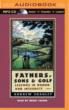 Fathers, Sons and Golf: Lessons in Honor and Integrity - Shanley, Andrew