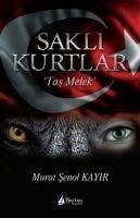 Sakli Kurtlar - Tas Melek - senol Kayir, Murat