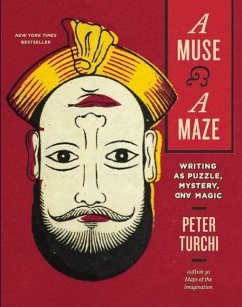 A Muse and a Maze: Writing as Puzzle, Mystery, and Magic - Turchi, Peter