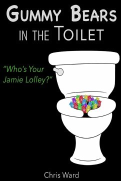 Gummy Bears In the Toilet - Who's Your Jamie Lolley? - Ward, Chris