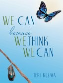 WE CAN because WE THINK WE CAN WE CAN because WE THINK WE CAN