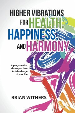 Higher Vibrations for Health, Happiness, and Harmony - Withers, Brian