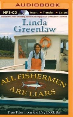 All Fishermen Are Liars: True Tales from the Dry Dock Bar - Greenlaw, Linda