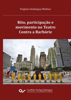 Rito, participação e movimento no Teatro Contra a Barbárie. Processos de ritualização no teatro alternativo em São Paulo na primeira década do século XXI - Sambaquy-Wallner, Virginia
