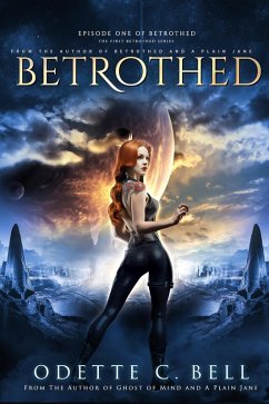 Betrothed Episode One (eBook, ePUB) - Bell, Odette C.