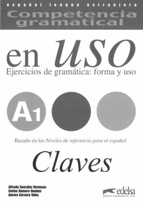 A1 - Ejercicios de gramática: forma y uso, Claves / Competencia gramatical en Uso