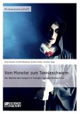 Vom Monster zum Teenieschwarm. Der Wandel des Vampirs in &quote;Twilight&quote;, &quote;Vampire Diaries&quote; & Co