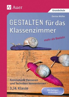 Gestalten Klassenzimmer - mehr als Basteln 3+4 - Müller, Denise