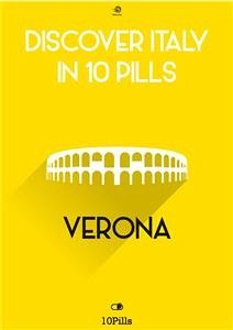 Discover Italy in 10 Pills - Verona (eBook, ePUB) - European New Multimedia Technologies, Enw