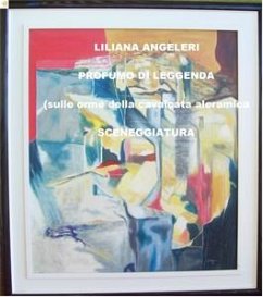 PROFUMO DI LEGGENDA Sceneggiatura (eBook, ePUB) - Angela Angeleri, Liliana