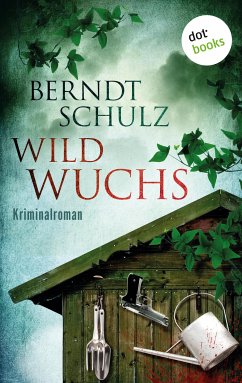 Wildwuchs (eBook, ePUB) - Schulz, Berndt