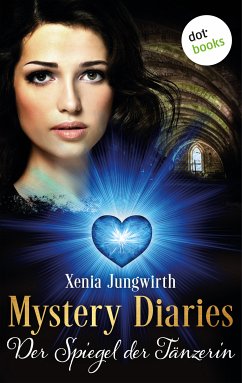 Der Spiegel der Tänzerin / Mystery Diaries Bd.6 (eBook, ePUB) - Jungwirth, Xenia