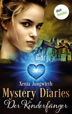 Der Kinderfänger / Mystery Diaries Bd.5 (eBook, ePUB) - Jungwirth, Xenia