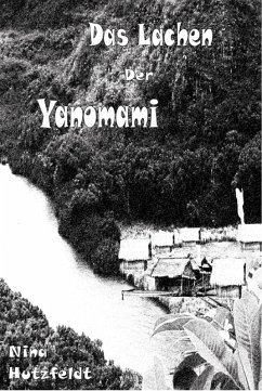 Das Lachen der Yanomami (eBook, ePUB) - Hutzfeldt, Nina