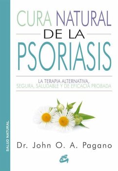 Cura natural de la psoriasis : la terapia alternativa, segura, saludable y de eficacia probada - Pagano, John O. A.