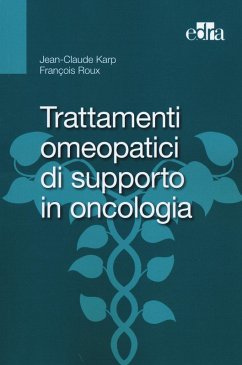 Trattamenti omeopatici di supporto in oncologia - Karp, Jean-Claude; Roux, François Trattamenti omeopatici di supporto in oncologia - Karp, Jean-Claude; Roux, François