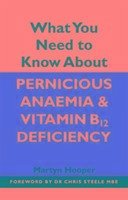 What You Need to Know About Pernicious Anaemia and Vitamin B12 Deficiency - Hooper, Martyn