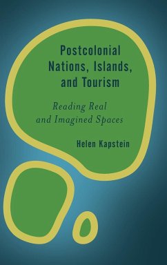 Postcolonial Nations, Islands, and Tourism - Kapstein, Helen