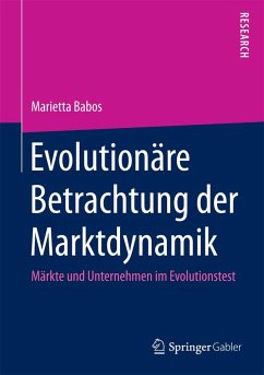 Evolutionäre Betrachtung der Marktdynamik - Babos, Marietta Evolutionäre Betrachtung der Marktdynamik - Babos, Marietta