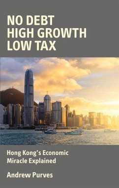 No Debt, High Growth, Low Tax: Hong Kong's Economic Miracle Explained - Purves, Andrew