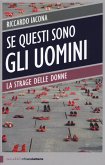 Se questi sono gli uomini. Italia 2012. La strage delle donne Se questi sono gli uomini. Italia 2012. La strage delle donne