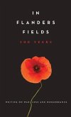 In Flanders Fields: 100 Years: Writing on War, Loss and Remembrance