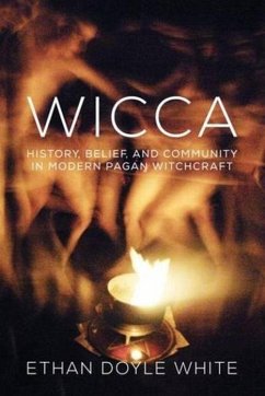 Wicca: History, Belief and Community in Modern Pagan Witchcraft - Doyle White, Ethan