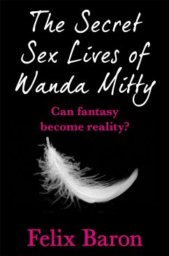 The Secret Sex Lives of Wanda Mitty - Baron, Felix