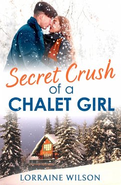 Secret Crush of a Chalet Girl - Wilson, Lorraine